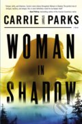 Kniha: Woman in Shadow (Carrie Stuart Parks). Thomas Nelson Publishers, 2021