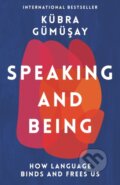 Kniha: Speaking and Being (Kubra Gumusay). Profile Books, 2022
