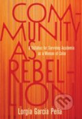 Kniha: Community as Rebellion (Lorgia Garca Pea). Haymarket Books, 2022
