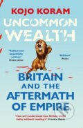 Kniha: Uncommon Wealth (Kojo Koram). John Murray, 2023