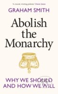 Kniha: Abolish the Monarchy (Graham Smith). Torva, 2023