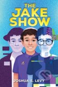 Kniha: The Jake Show (Joshua S. Levy). Quill Tree Books, 2023