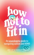 Kniha: How Not to Fit In (Charlotte Mia a Jess Joy)