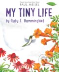 Kniha: My Tiny Life by Ruby T. Hummingbird (Paul Meisel)