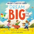 Kniha: Dream Big for Kids (Bob Goff a Lindsey Goff Viducich). , 2022