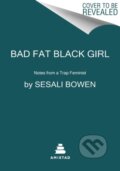 Kniha: Bad Fat Black Girl (Bowen Sesali). Amistad, 2022