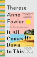 Kniha: It All Comes Down to This (Therese Anne Fowler)