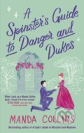 Kniha: A Spinster's Guide to Danger and Dukes (Manda Collins). Piatkus, 2023