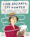 Kniha: Code Breaker, Spy Hunter: How Elizebeth Friedman Changed the Course of Two World Wars (Laurie Wallmark)