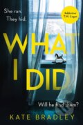 Kniha: What I Did (Kate Bradley). Zaffre, 2021