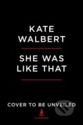 Kniha: She Was Like That (Kate Walbert). Scribner, 2021