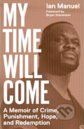 Kniha: My Time Will Come (Bryan Stevenson a Ian Manuel). Random House, 2022