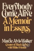 Kniha: Everybody Come Alive (Marcie Alvis Walker). Convergent Books, 2023