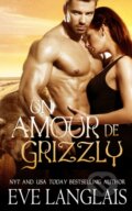 Kniha: Un Amour de Grizzly (Eve Langlais). , 2021