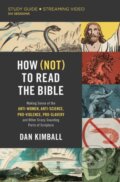 Kniha: How (Not) to Read the Bible Study Guide plus Streaming Video (Kimball Dan). HarperCollins, 2022