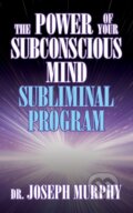 Kniha: The Power of Your Subconscious Mind Subliminal Program (Dr. Joseph Murphy). G&D Media, 2022