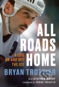 Kniha: All Roads Home (Bryan Trottier a Stephen Brunt). McClelland & Stewart, 2022