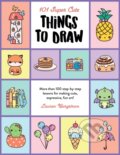 Kniha: 101 Super Cute Things to Draw (Lauren Bergstrom). , 2022