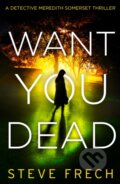 Kniha: Want You Dead (Steve Frech). HQ, 2022