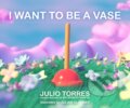 Kniha: I Want to Be a Vase (Julio Torres)