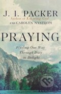 Kniha: Praying (Carolyn Nystrom a J. I. Packer). Inter-Varsity, 2023