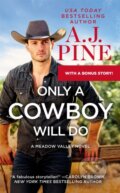 Kniha: Only a Cowboy Will Do (A.J. Pine). Forever, 2021