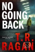 Kniha: No Going Back (T.R. Ragan). Thomas & Mercer, 2021