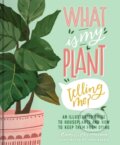 Kniha: What Is My Plant Telling Me? (Emily L. Hay Hinsdale). Simon Element, 2022