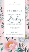 Kniha: 50 Things Every Young Lady Should Know Revised and Expanded (Bryan Curtis, John Bridges a Kay West)