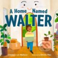 Kniha: A Home Named Walter (Dr. Carly Anne York). Feiwel and Friends, 2022
