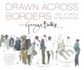 Kniha: Drawn Across Borders: True Stories of Migration (George Butler)
