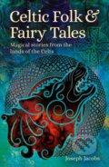 Kniha: Celtic Folk & Fairy Tales (Joseph Jacobs). Arcturus, 2022
