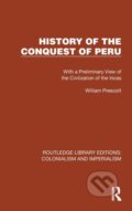 Kniha: History of the Conquest of Peru (John Foster Kirk a William Prescott). Routledge, 2023