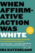 Kniha: When Affirmative Action Was White (Ira Katznelson). WW Norton & Co, 2023