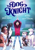 Kniha: The Dog Knight (Jeremy Whitley). Feiwel and Friends, 2023