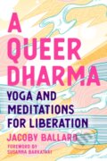 Kniha: A Queer Dharma (Jacoby Ballard). North Atlantic Books, 2021