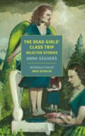 Kniha: The Dead Girls' Class Trip (Anna Seghers a Margot Bettauer Dembo). , 2021
