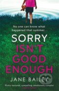 Kniha: Sorry Isn't Good Enough (Jane Bailey). Orion, 2022