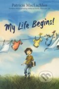 Kniha: My Life Begins! (Maclachlan Patricia). HarperCollins, 2023