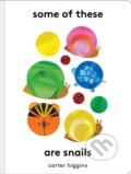 Kniha: Some of These Are Snails (Carter Higgins)
