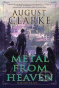 Kniha: Metal from Heaven (August Clarke). Erewhon, 2024