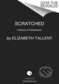 Kniha: Scratched (Elizabeth Tallent). Harper Perennial, 2021
