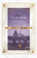 Kniha: True Story Bible Study (Choung James). , 2022