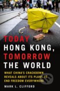 Kniha: Today Hong Kong, Tomorrow the World (Mark L. Clifford). St. Martin´s Press, 2022