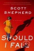 Kniha: Should I Fall (Scott Shepherd). Penzler, 2022