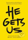 Kniha: He Gets Us (He Gets Us a Max Lucado). Thomas Nelson Publishers, 2023