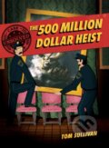 Kniha: Unsolved Case Files: The 500 Million Dollar Heist (Sullivan Tom). HarperCollins, 2022