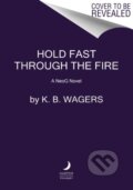 Kniha: Hold Fast Through the Fire (K. B Wagers). HarperCollins, 2022
