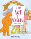 Kniha: I Am Not a Penguin: A Pangolin's Lament (Liz Wong)