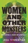 Kniha: Women and Other Monsters (Jess Zimmerman). Beacon Press, 2021